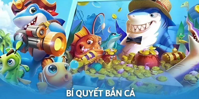 Bí Quyết Bắn Cá