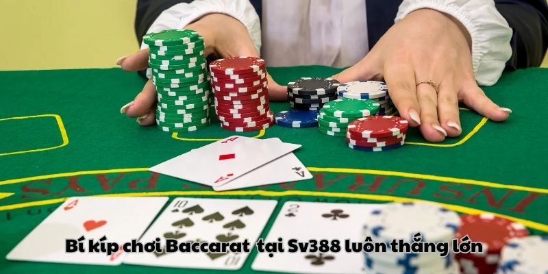 Kinh nghiệm chơi baccarat luôn thắng từ chuyên gia