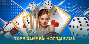 5 game bài hot nhất tại SV388