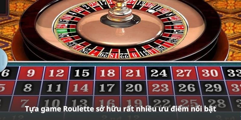 Tựa game Roulette sở hữu rất nhiều ưu điểm nổi bật