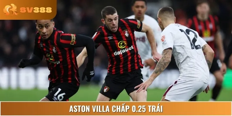 Ở cuộc đối đầu này, có khả năng Aston Villa sẽ chấp 0.25 trái