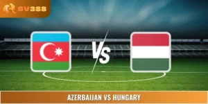 Soi Kèo Azerbaijan Vs Hungary 23:00 10/06 Giải Friendlies 1