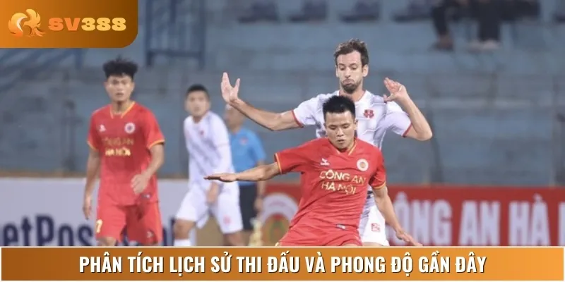 Lịch sử thi đấu và phong độ hiện tại của Công An Hà Nội vs Hải Phòng