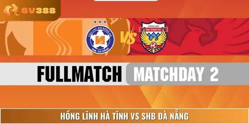 Nhận Định Hồng Lĩnh Hà Tĩnh Vs SHB Đà Nẵng Lúc 17:00 15/06