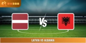 Soi Kèo Latvia Vs Albania 01:45 11/06 Vòng World Cup Châu Âu