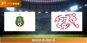Soi Kèo Mexico Vs Thụy Sĩ Lúc 03:00 08/06 Giải Friendlies 1