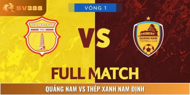 Soi Kèo Trận Quảng Nam Vs Thép Xanh Nam Định 17:00 15/06