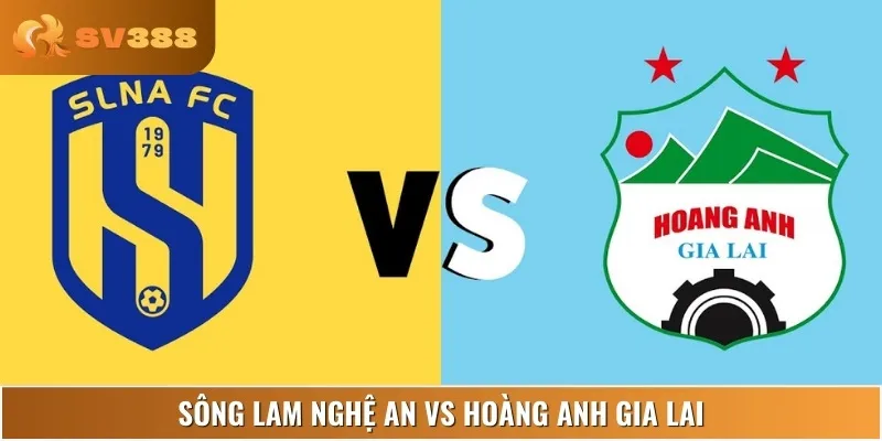 Soi Kèo Sông Lam Nghệ An Vs Hoàng Anh Gia Lai 17:00 15/06