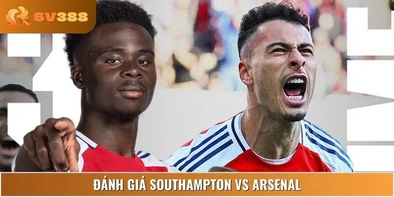 Phong độ đối lập giữa Southampton vs Arsenal giai đoạn nước rút