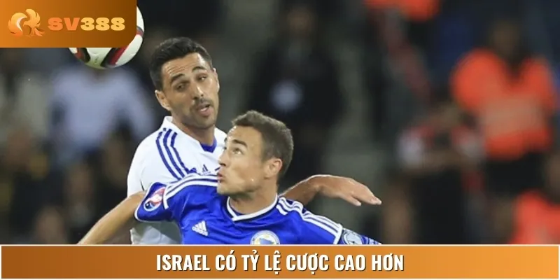 Israel có tỷ lệ cược cao hơn, cơ hội thắng lợi thấp hơn
