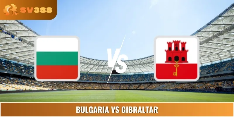 Nhận Định, Soi Kèo Bulgaria Vs Gibraltar 23:00 05/09 Euro