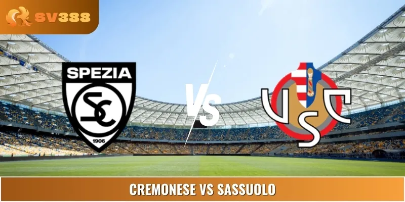 Soi Kèo Nhà Cái Cremonese Vs Sassuolo 07:00 31/08 Serie A