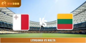 Soi Kèo Lithuania Vs Malta 23:00 04/09 World Cup Châu Âu