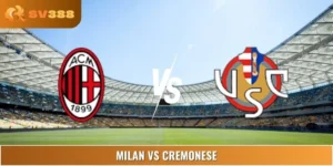 Soi Kèo Trận Milan Vs Cremonese Vào Lúc 07:00 24/08 Serie A