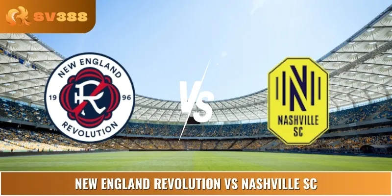 Soi Kèo New England Revolution Vs Nashville SC 6:30 26/6