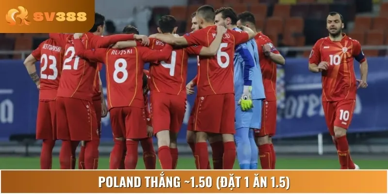Poland thắng ~1.50 (đặt 1 ăn 1.5) tỷ lệ kèo châu Âu nghiêng về Ba Lan