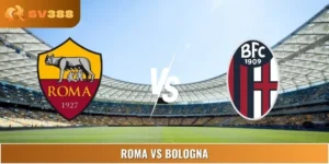 Soi Kèo, Dự Đoán Tỷ Số Roma Vs Bologna 07:00 24/08 Serie A