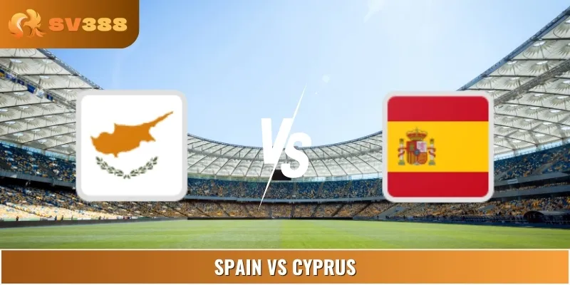 Cao Thủ Dự Đoán Tỷ Số Spain Vs Cyprus Lúc 23:00 05/09 Euro