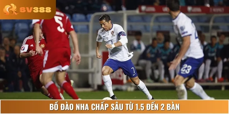 Bồ Đào Nha chấp sâu 1.5-2 bàn, thể hiện sức mạnh vượt trội