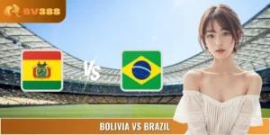 Dự Đoán Tỷ Số Bolivia Vs Brazil 03:00 07/09 VL Nam Mỹ 2026