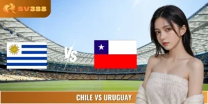 Soi Kèo, Dự Đoán Chile Vs Uruguay 03:00 07/09 VL World Cup