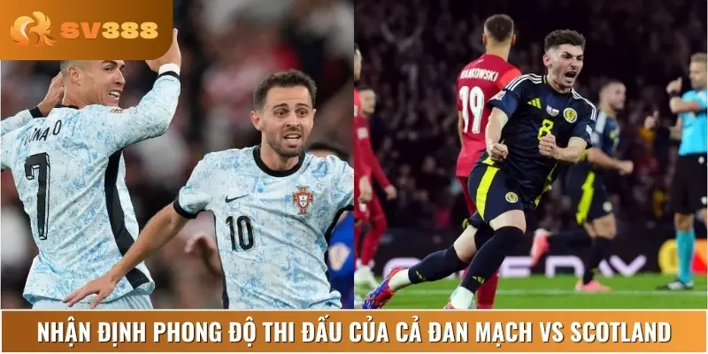 Chuyên gia phân tích lịch sử, phong độ thi đấu của Đan Mạch vs Scotland