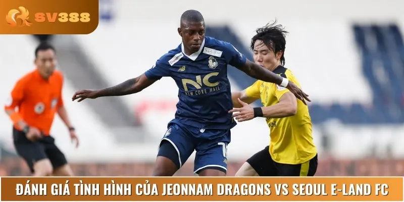 Phân tích phong độ gần đây của Jeonnam Dragons vs Seoul E-Land FC