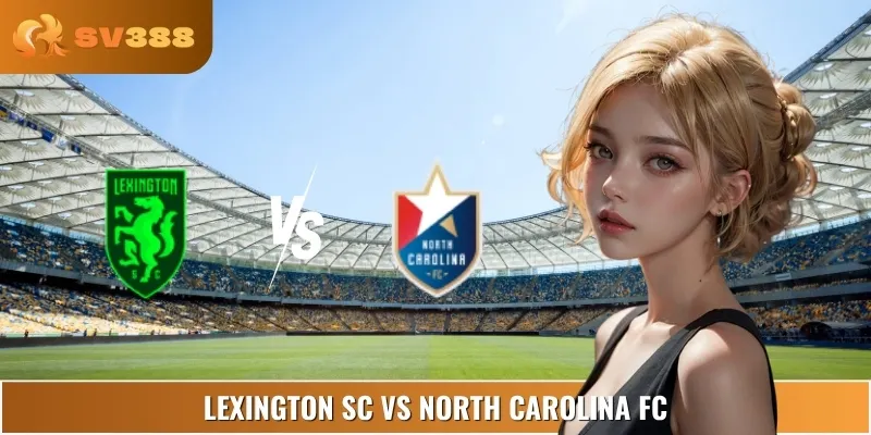 Lexington SC Vs North Carolina FC - Soi Kèo Trận 06:00 06/09