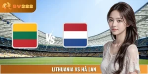 Phân Tích, Dự Đoán Lithuania Vs Hà Lan 07/09 Vòng Loại G