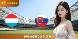 Nhận Định Luxembourg Vs Slovakia 01:45 08/09 Vòng Loại WC
