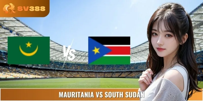 Phân Tích Mauritania Vs South Sudan Châu Phi 20:00 08/09