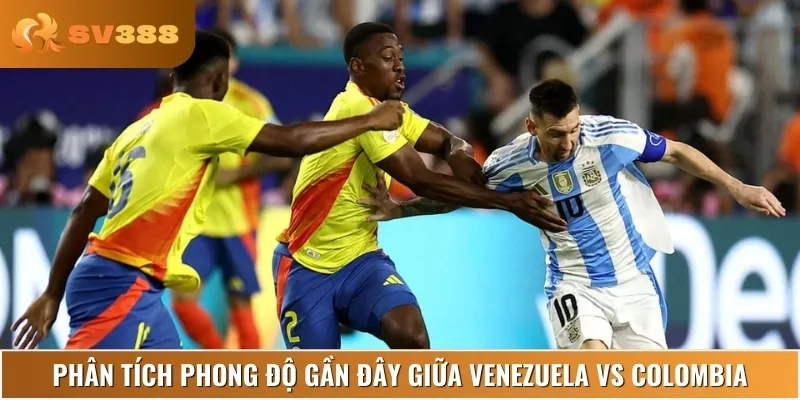 Nhận định lịch sử, phong độ thi đấu của hai đội Venezuela vs Colombia