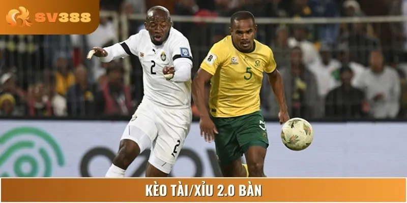 Mốc Tài Xỉu 2.0 bàn, dự báo trận đấu ít bàn thắng